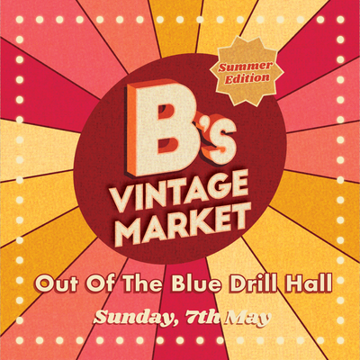 B's Vintage Market 7th May 2023 - Out of the Blue Drill Hall